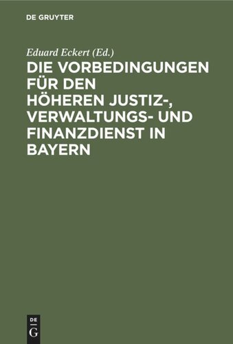 Die Vorbedingungen für den höheren Justiz-, Verwaltungs- und Finanzdienst in Bayern: Eine Sammlung der Vorschriften mit Anmerkungen, alphabetischem Sachregister und Anhang