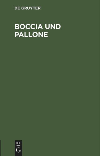 Boccia und Pallone: Italienische Volksspiele für deutsche Liebhaber, alte und junge, große und kleine