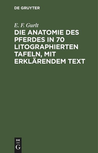 Die Anatomie des Pferdes in 70 litographierten Tafeln, mit erklärendem Text: [Text]