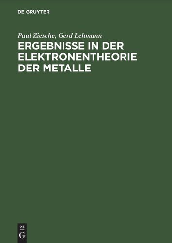 Ergebnisse in der Elektronentheorie der Metalle: Methoden, ideale und gestörte Kristalle, Meßgrößen