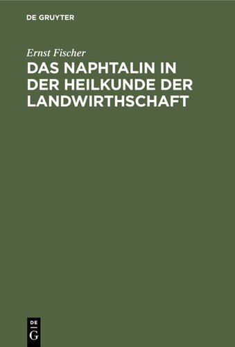 Das Naphtalin in der Heilkunde der Landwirthschaft: Mit besonderer Rücksicht auf seine Verwendung zur Vertilgung der Reblaus