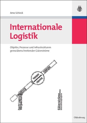 Internationale Logistik: Objekte, Prozesse und Infrastrukturen grenzüberschreitender Güterströme