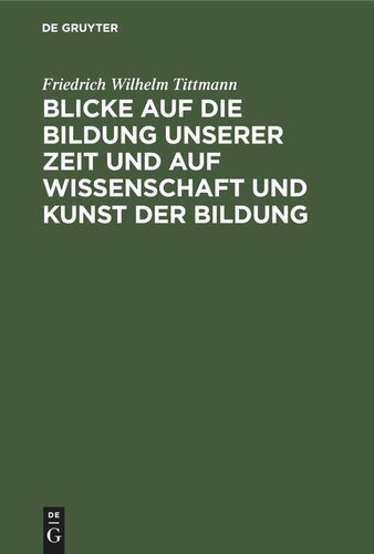 Blicke auf die Bildung unserer Zeit und auf Wissenschaft und Kunst der Bildung