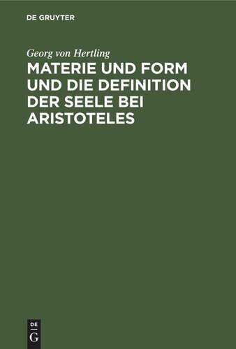 Materie und Form und die Definition der Seele bei Aristoteles: Ein kritischer Beitrag zur Geschichte der Philosophie