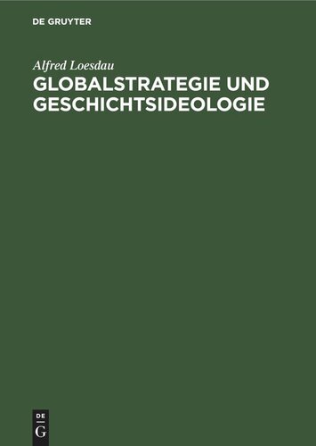 Globalstrategie und Geschichtsideologie: Zur Analyse der bürgerlichen Historiographie der USA in der Klassenauseinandersetzung zwischen Sozialismus und Imperialismus