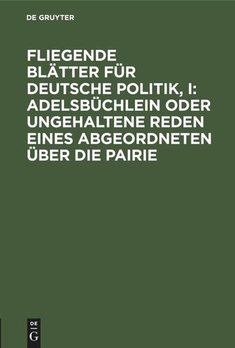Fliegende Blätter für deutsche Politik, I: Adelsbüchlein oder ungehaltene Reden eines Abgeordneten über die Pairie