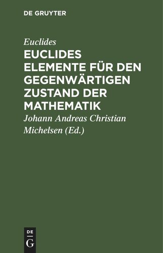 Euclides Elemente für den gegenwärtigen Zustand der Mathematik: Erste Abtheilung