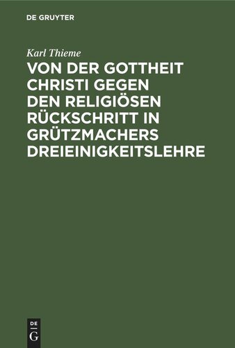 Von der Gottheit Christi gegen den religiösen Rückschritt in Grützmachers Dreieinigkeitslehre: Ein theologisches Bedenken