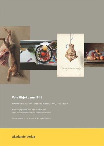 Vom Objekt zum Bild: Piktorale Prozesse in Kunst und Wissenschaft, 1600-2000