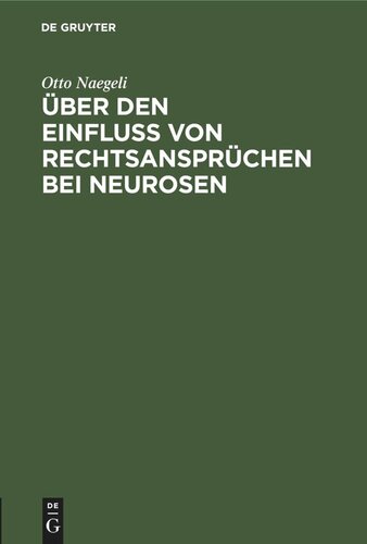 Über den Einfluß von Rechtsansprüchen bei Neurosen: Öffentliche Antrittsrede gehalten am 13. Februar 1913