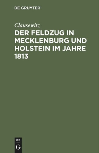 Der Feldzug in Mecklenburg und Holstein im Jahre 1813: Ein Beitrag zur Kriegsgeschichte dieses Jahres