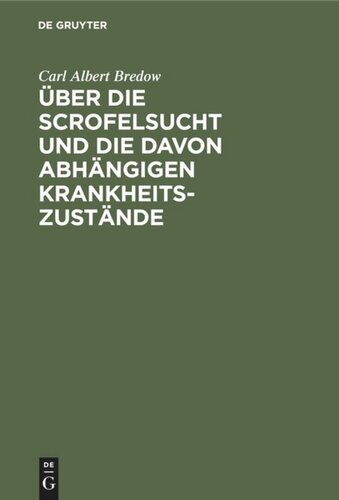 Über die Scrofelsucht und die davon abhängigen Krankheitszustände: Eine praktische Abhandlung