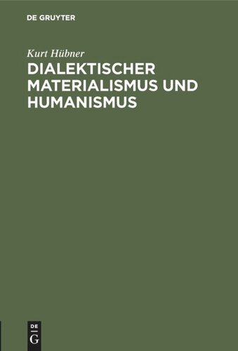Dialektischer Materialismus und Humanismus: Festrede, gehalten am 22. November 1961 vor den neuimmatrikulierten Studenten der TU Berlin