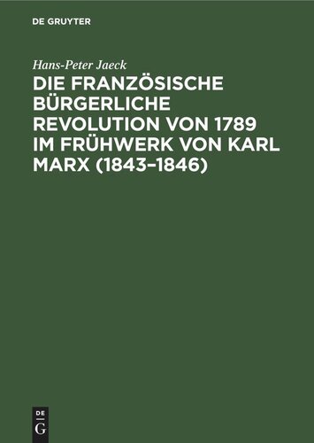 Die französische bürgerliche Revolution von 1789 im Frühwerk von Karl Marx (1843–1846): Geschichtsmethodologische Studien