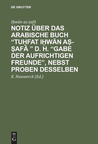 Notiz über das arabische Buch “Tuḥfat iḫwān aṣ-ṣafā ” d. h. “Gabe der aufrichtigen Freunde”, nebst Proben desselben: Arabisch und Deutsch
