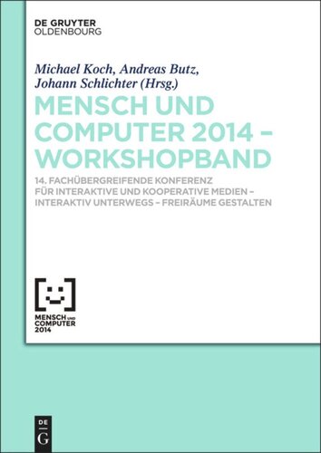 Mensch & Computer 2014 – Workshopband: 14. Fachübergreifende Konferenz für Interaktive und Kooperative Medien – Interaktiv unterwegs - Freiräume gestalten