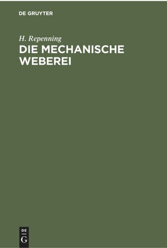 Die mechanische Weberei: Lehrbuch zum Gebrauch an technischen und gewerblichen Schulen sowie zum Selbstunterricht