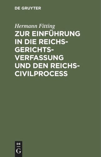 Zur Einführung in die Reichs-Gerichtsverfassung und den Reichs-Civilproceß: 5 Vorträge