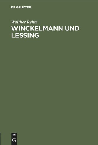 Winckelmann und Lessing: Vortrag gehalten am 9.Dezember 1940 zum 100. Winckelmannsfest der Archäologischen Gesellschaft zu Berlin