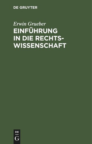 Einführung in die Rechtswissenschaft: Eine juristische Enzyklopädie und Methodologie mit Einschluß der Grundzüge des bürgerlichen Rechts