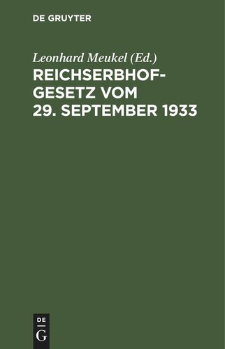 Reichserbhofgesetz vom 29. September 1933: Textausgabe mit Anmerkungen. Mit einer Einleitung, einem Anhang mit dem Wortlaut der Erbhofrechtsverordnung und der Erbhofverfahrensordnung und weiteren einschlägigen Gesetzesbestimmungen und Verordnungen und einem Gesetzesstellen- und Sachverzeichnis