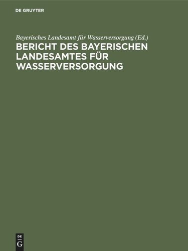 Bericht des Bayerischen Landesamtes für Wasserversorgung: Über die bisherige 50jährige Tätigkeit 1878 bis 1928 mit Geschäftsbericht über die Jahre 1927 und 1928