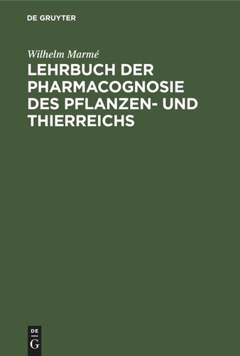 Lehrbuch der Pharmacognosie des Pflanzen- und Thierreichs: Im Anschluss an die zweite Ausgabe der Pharmacopoea Germanica für Studierende der Pharmacie, Apotheker und Medicinalbeamte