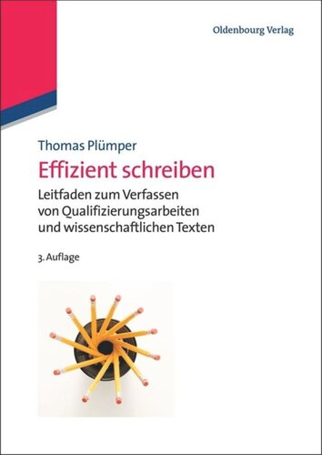 Effizient schreiben: Leitfaden zum Verfassen von Qualifizierungsarbeiten und wissenschaftlichen Texten