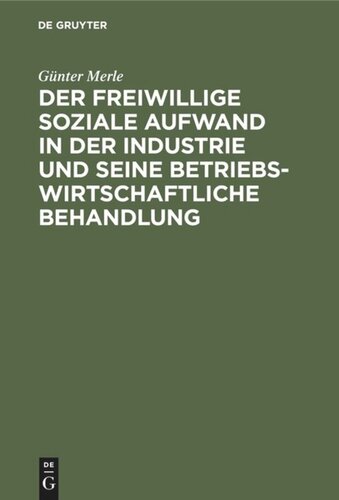 Der freiwillige soziale Aufwand in der Industrie und seine betriebswirtschaftliche Behandlung