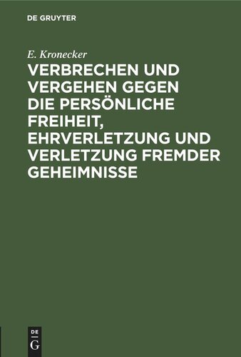 Verbrechen und Vergehen gegen die persönliche Freiheit, Ehrverletzung und Verletzung fremder Geheimnisse: Im Vorentwurf zu einem Deutschen Strafgesetzbuch