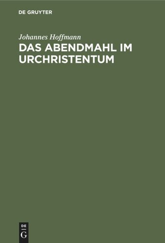 Das Abendmahl im Urchristentum: Eine exegetische und historisch-kritische Untersuchung