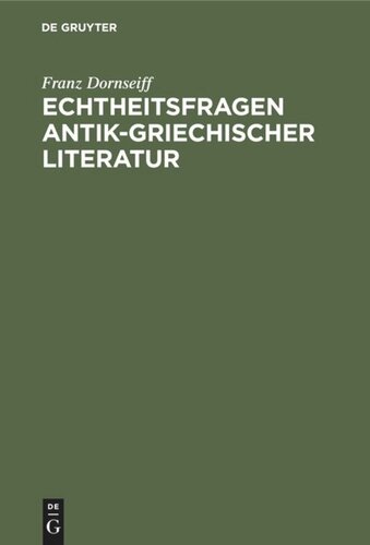 Echtheitsfragen antik-griechischer Literatur: Rettungen des Theognis, Phokylides, Hekataios, Choirilos