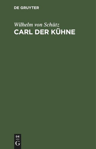 Carl der Kühne: Drama in fünf Akten mit einer Abhandlung über das vaterländ-historische Drama