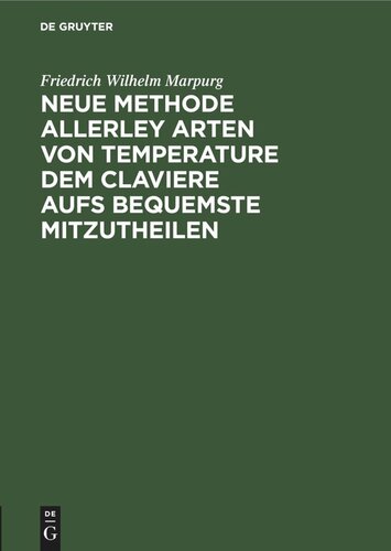 Neue Methode allerley Arten von Temperature dem Claviere aufs bequemste mitzutheilen