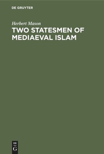 Two statesmen of mediaeval Islam: Vizir Ibn Hubayra (499–560AH/1105–1165AD) and Caliph an-Nâsir li Dîn Allâh (553–622 AH/1158–1225 AD)