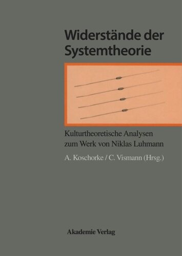 Widerstände der Systemtheorie: Kulturtheoretische Analyse der Werke von Luhmann