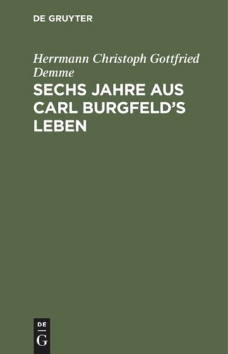 Sechs Jahre aus Carl Burgfeld’s Leben: Freundschaft, Liebe und Orden