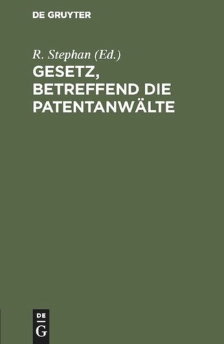 Gesetz, betreffend die Patentanwälte: Vom 21. Mai 1900. Nebst Ausführungsverördnungen