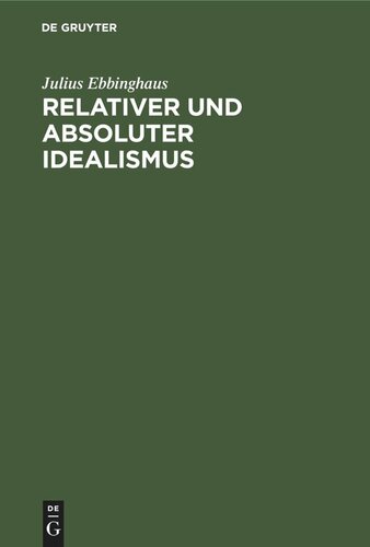 Relativer und absoluter Idealismus: Historisch-systematische Untersuchung über den Weg von Kant zu Hegel
