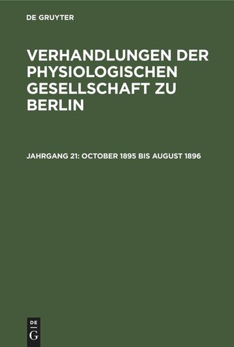 Verhandlungen der Physiologischen Gesellschaft zu Berlin: Jahrgang 21 October 1895 bis August 1896