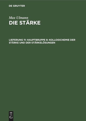 Die Stärke: Lieferung 11 Hauptbruppe 8: Kolloidchemie der Stärke und der Stärkelösungen