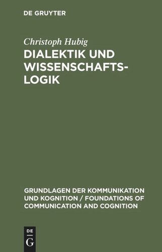 Dialektik und Wissenschaftslogik: Eine sprachphilosophisch-handlungstheoretische Analyse