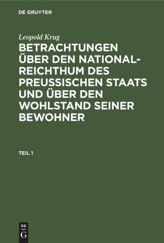 Betrachtungen über den National-Reichthum des preussischen Staats und über den Wohlstand seiner Bewohner: Teil 1