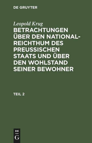 Betrachtungen über den National-Reichthum des preussischen Staats und über den Wohlstand seiner Bewohner: Teil 2