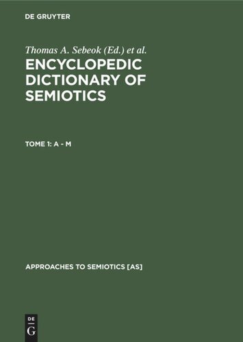 Encyclopedic Dictionary of Semiotics: Tome 1 A - M