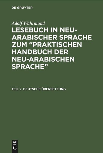 Lesebuch in neu-arabischer Sprache zum “Praktischen Handbuch der neu-arabischen Sprache”: Teil 2 Deutsche Übersetzung