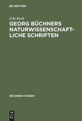 Georg Büchners naturwissenschaftliche Schriften: Ein Beitrag zur Geschichte der Wissenschaften vom Lebendigen in der ersten Hälfte des 19. Jahrhunderts