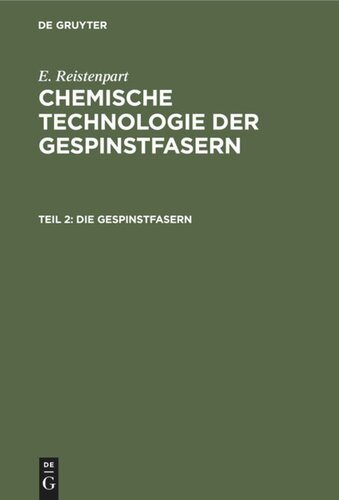 Chemische Technologie der Gespinstfasern: Teil 2 Die Gespinstfasern