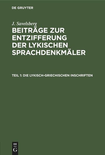 Beiträge zur Entzifferung der lykischen Sprachdenkmäler: Teil 1 Die lykisch-griechischen Inschriften