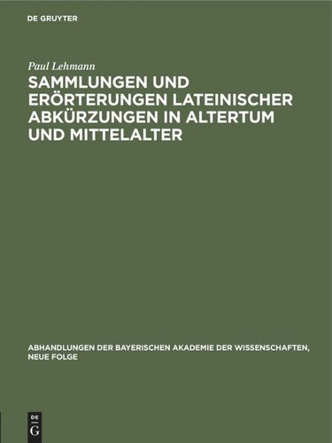 Sammlungen und Erörterungen lateinischer Abkürzungen in Altertum und Mittelalter: Vorgetragen am 4. Mai 1929